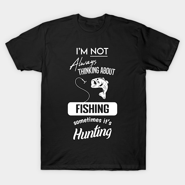 Think about Hobby Design for Fishing Hunters T-Shirt by c1337s